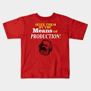 Seize Them by the Means of Production! Kids T-Shirt